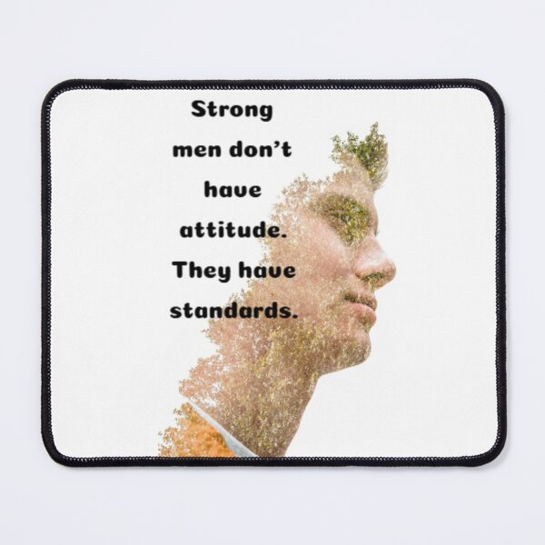 Item preview, Strong men don't have attitude.They have standards. designed and sold by KanvasGifts.