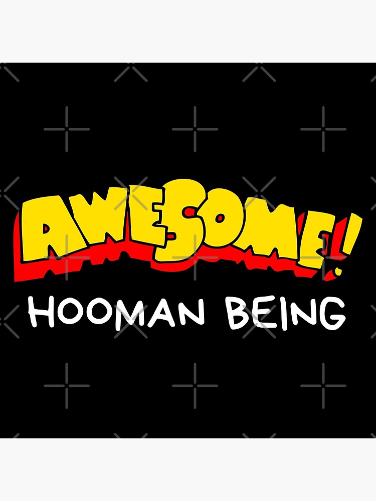 Awesome Hooman Being Poster For Sale By Witteepinay Redbubble 9657