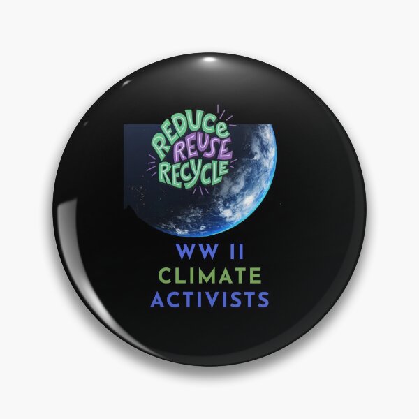 Item preview, W W II climate activists, Recycle reduce reuse, climate activist,  Our Climate Our world ,Climate Change Now not hope, climate change, global healing,, wizard wordsmith   designed and sold by WizardWordSmith.