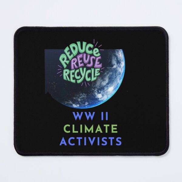 Item preview, W W II climate activists, Recycle reduce reuse, climate activist,  Our Climate Our world ,Climate Change Now not hope, climate change, global healing,, wizard wordsmith   designed and sold by WizardWordSmith.