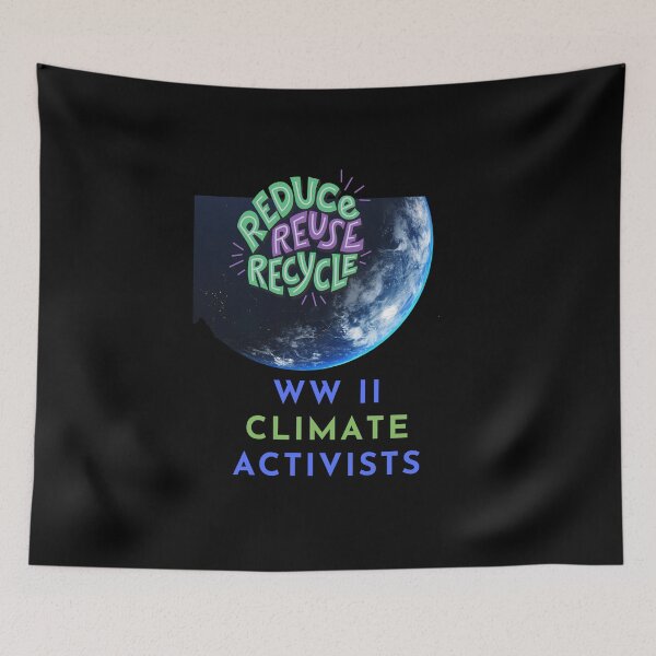 Item preview, W W II climate activists, Recycle reduce reuse, climate activist,  Our Climate Our world ,Climate Change Now not hope, climate change, global healing,, wizard wordsmith   designed and sold by WizardWordSmith.