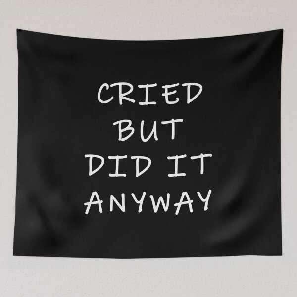 Item preview, Cried, But Did It Anyway designed and sold by Express YRSLF.