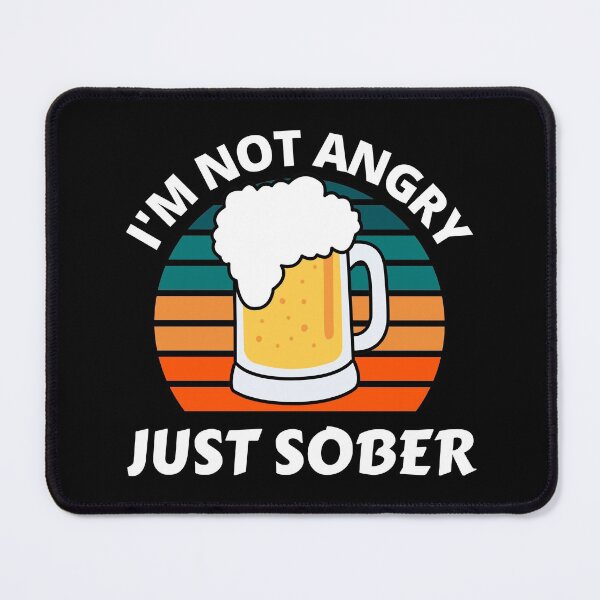 Item preview, I'm Not Angry Just Sober Funny Beer Drinking T-Shirt by Expat Emporium designed and sold by RGRamsey.
