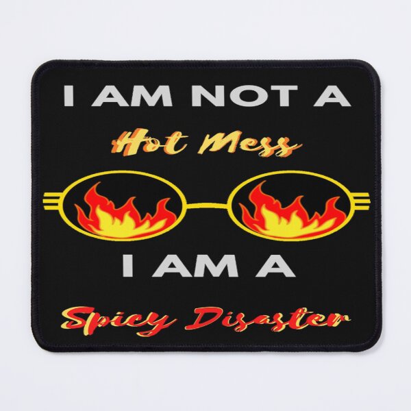 Item preview, I Am Not A Hot Mess I Am A Spicy Disaster designed and sold by Danyell369.