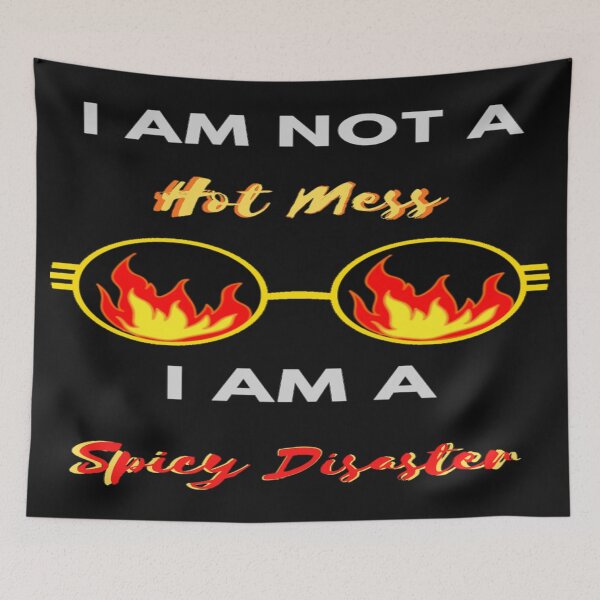 Item preview, I Am Not  A Hot Mess I Am A Spicy Disaster designed and sold by Danyell369.