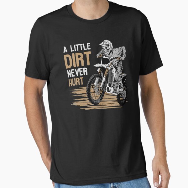 A Little Dirt Never Hurt Dirt Biking Enduro Motocross Essential T-Shirt