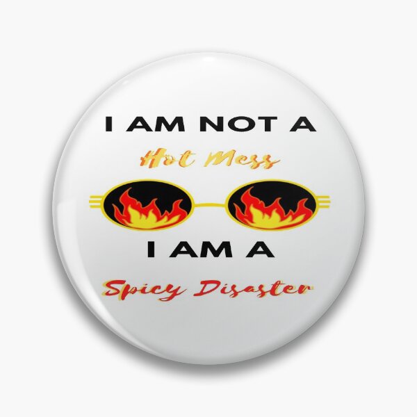 Item preview, I Am Not  A Hot Mess I Am A Spicy Disaster designed and sold by Danyell369.