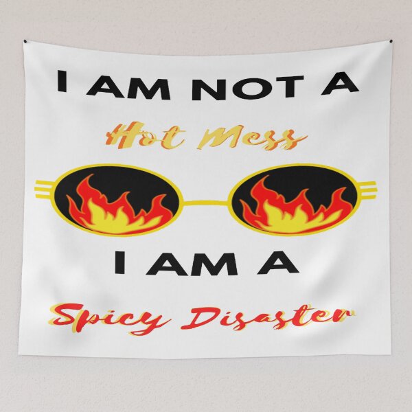 Item preview, I Am Not  A Hot Mess I Am A Spicy Disaster designed and sold by Danyell369.