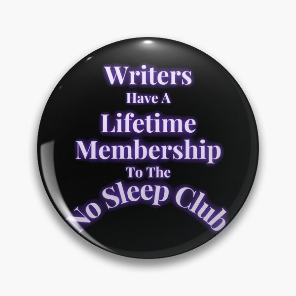 Item preview, Writers Have Lifetime Membership To The No Sleep Club designed and sold by TheKnightWriter.