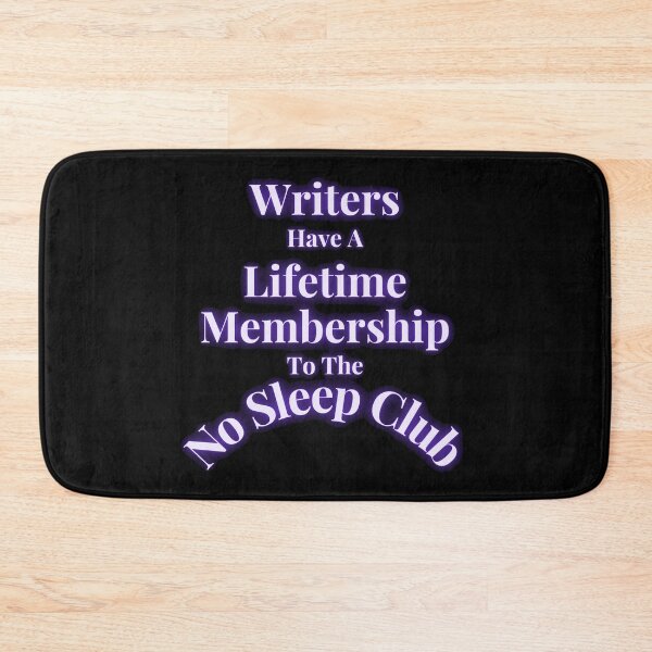 Item preview, Writers Have Lifetime Membership To The No Sleep Club designed and sold by TheKnightWriter.