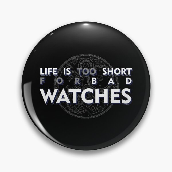 Item preview, LIFE IS TOO SHORT FOR BAD WATCHES designed and sold by angelisart.