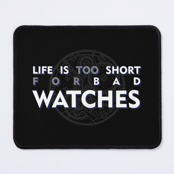 Item preview, LIFE IS TOO SHORT FOR BAD WATCHES designed and sold by angelisart.