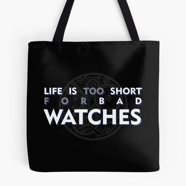 Item preview, LIFE IS TOO SHORT FOR BAD WATCHES designed and sold by angelisart.