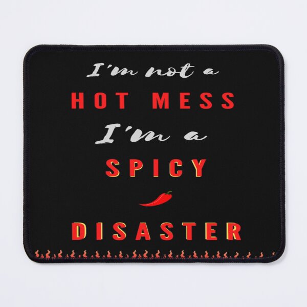 Item preview, I'm Not A Hot Mess I'm A Spicy Disaster designed and sold by Danyell369.