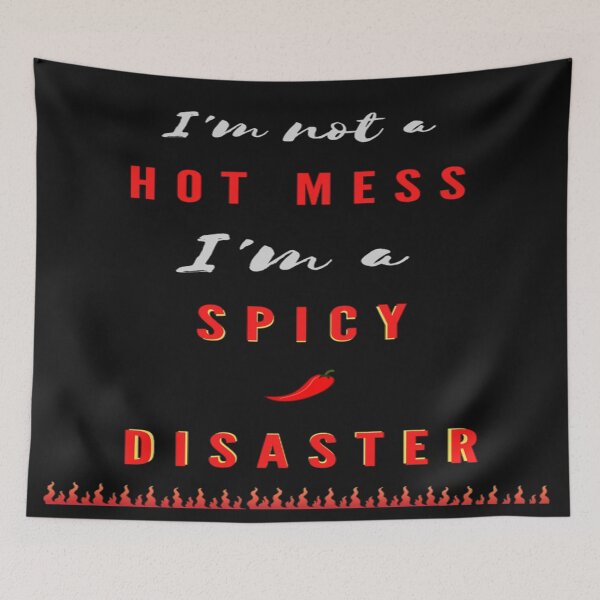 Item preview,  I'm Not  A Hot Mess I'm A Spicy Disaster designed and sold by Danyell369.