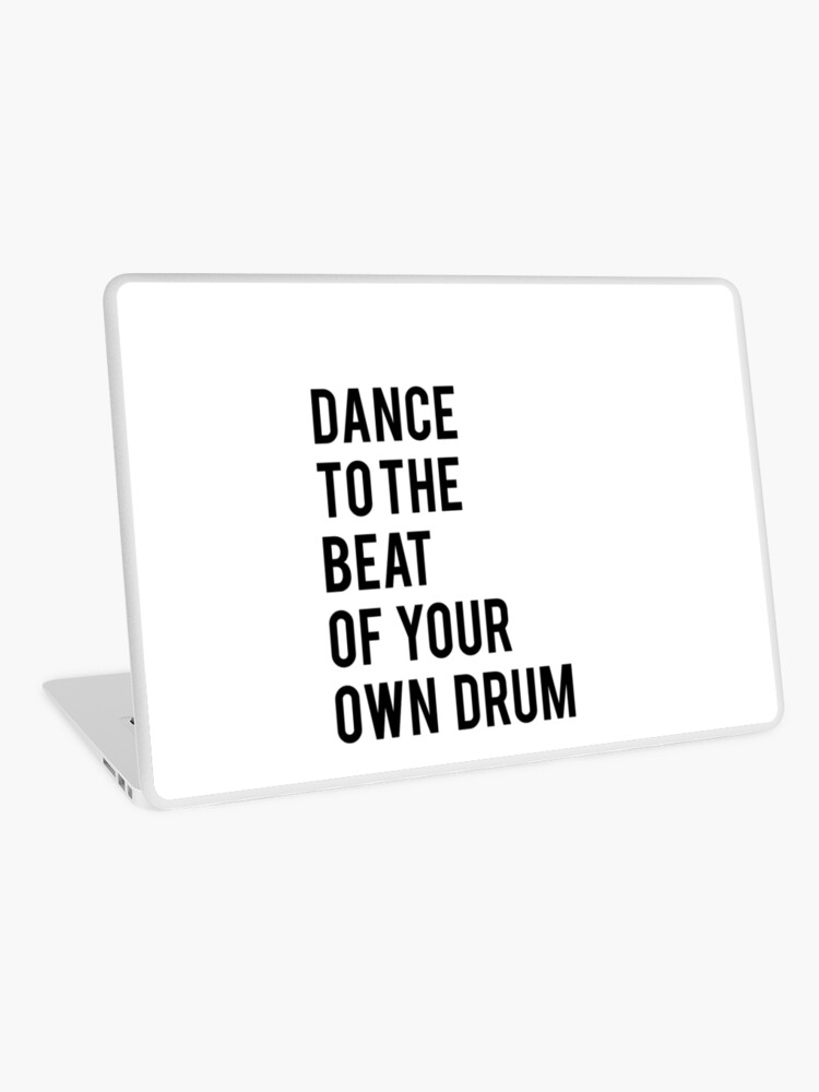 Dance to the beat of your own drum printable quotes dance print black and  white print printable art kids print inpsirational quote Laptop Skin for  Sale by Nathan Moore