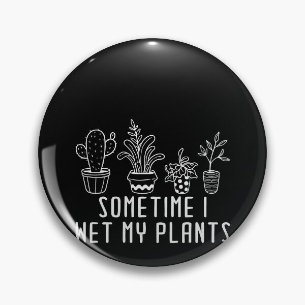 Item preview, Sometimes I Wet My Plants Funny Gardening For Plant Lover  designed and sold by ACHRAF877.