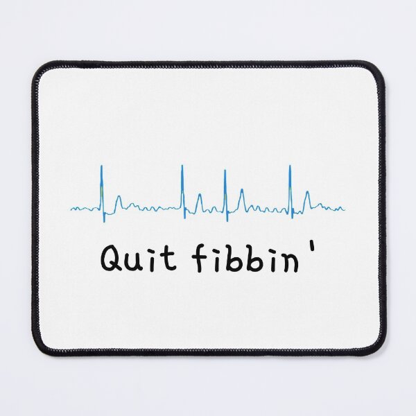 Item preview, Quit fibbin' | Funny cardiologist gift designed and sold by EmotionArt.