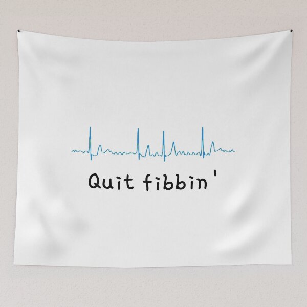 Item preview, Quit fibbin' | Funny cardiologist gift designed and sold by EmotionArt.