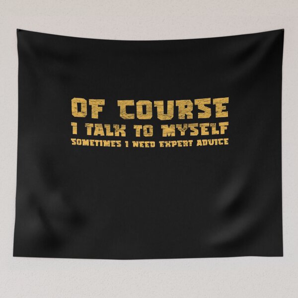 Item preview, Of Course I Talk to Myself Sometimes I Need Expert Advice designed and sold by ACHRAF877.