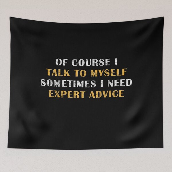Item preview, Of Course I Talk to Myself Sometimes I Need Expert Advice designed and sold by ACHRAF877.