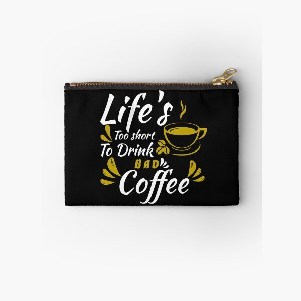 Item preview, LIFE'S TOO SHORT TO DRINK  BAD COFFEE designed and sold by Hussain Shirts.