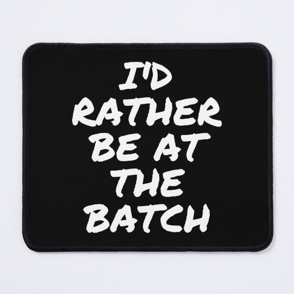 Item preview, I'd rather be at the batch. Text only design. White text. designed and sold by JellyBeenzz.