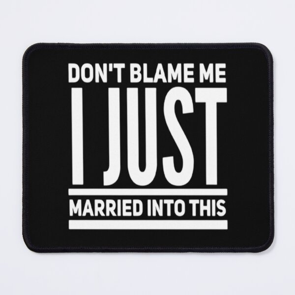 Item preview, Dont Blame Me I Just Married Into This Funny Inlaw Gift designed and sold by Zoo-Moo.