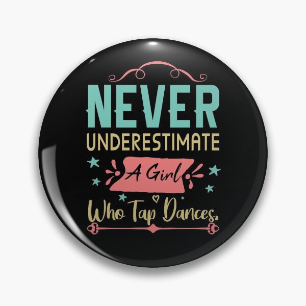 Item preview, Never Underestimate a Girl Who Tap Dances Tap Dancer Dancing designed and sold by Dream-bubble.