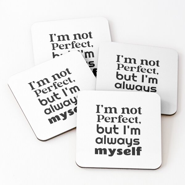 Item preview, I'm not perfect but I'm always myself designed and sold by ThinkAndReflect.
