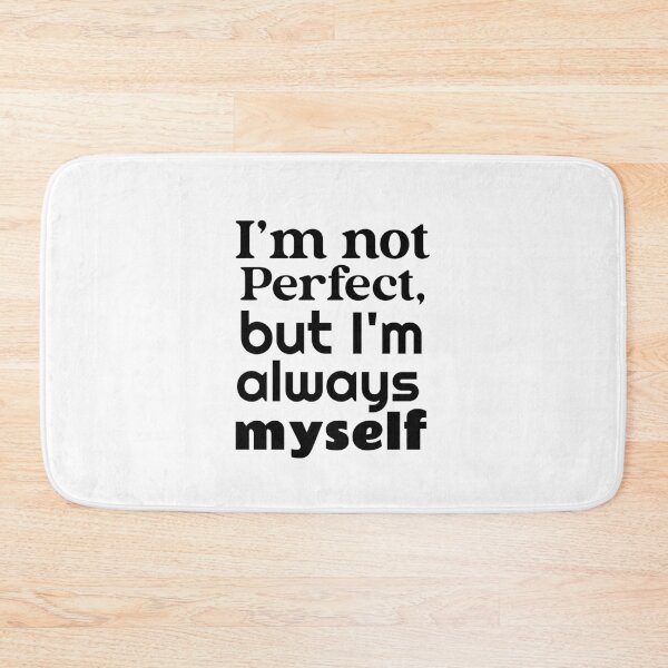 Item preview, I'm not perfect but I'm always myself designed and sold by ThinkAndReflect.