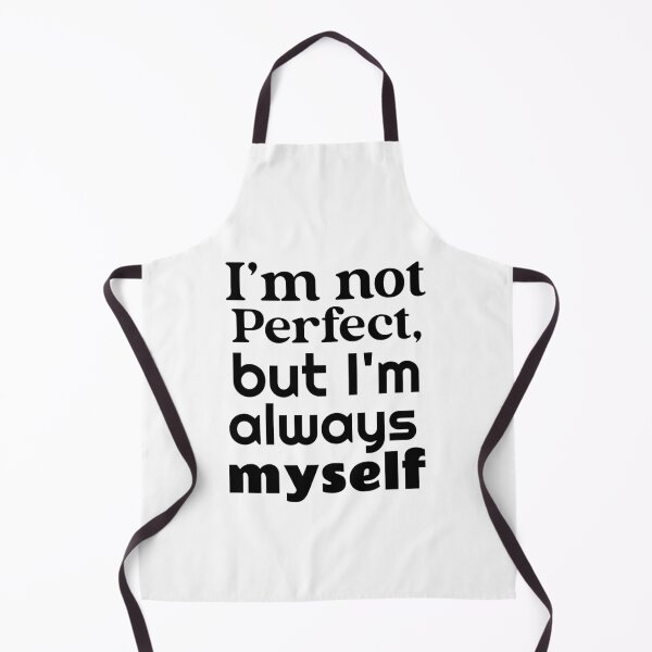 Item preview, I'm not perfect but I'm always myself designed and sold by ThinkAndReflect.