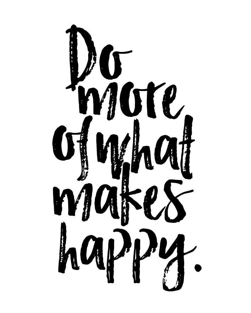 do more of what makes you happy typography print motivational quote