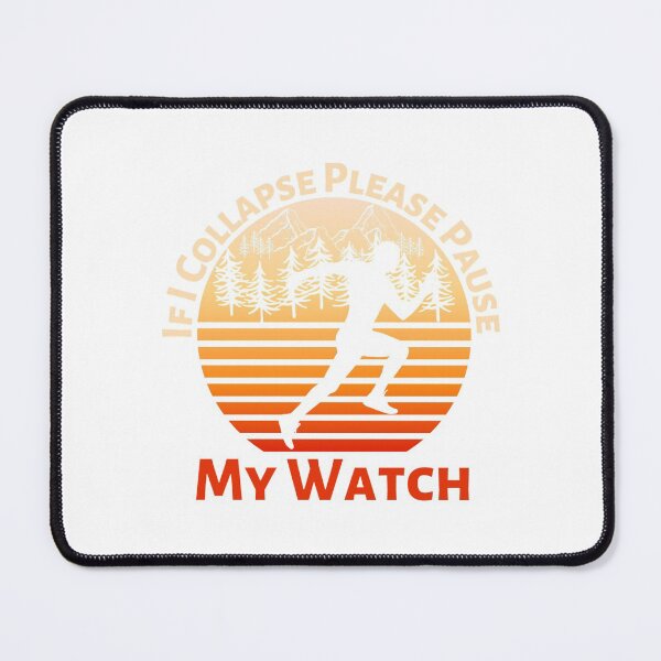 Item preview, if I Collapse Please Pause My Watch Funny Quote for Running Lovers designed and sold by Kaladzishop.