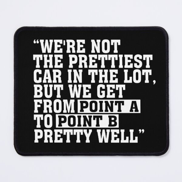 Item preview, We're not the prettiest car in the lot, but we get from point A to point B pretty Well- quote designed and sold by Amirebdesign.