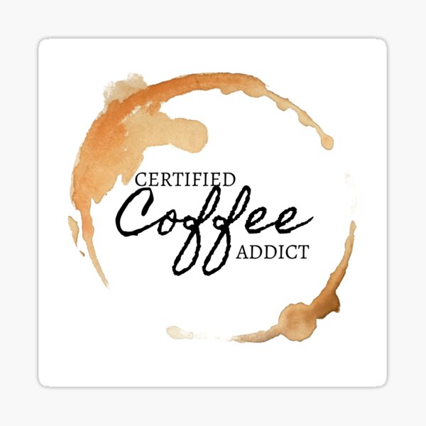 Certified Coffee Addict Sticker