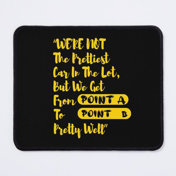 Item preview, We're not the prettiest car in the lot, but we get from point A to point B pretty Well- quote designed and sold by Amirebdesign.