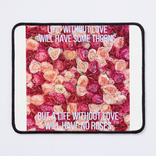 Item preview, Life Without Love Will Have Some Thorns designed and sold by protegra.