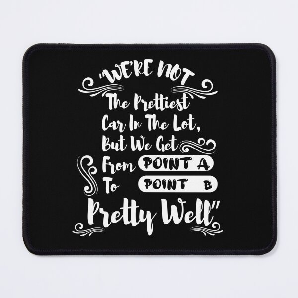 Item preview, We're not the prettiest car in the lot, but we get from point A to point B pretty Well- quote designed and sold by Amirebdesign.
