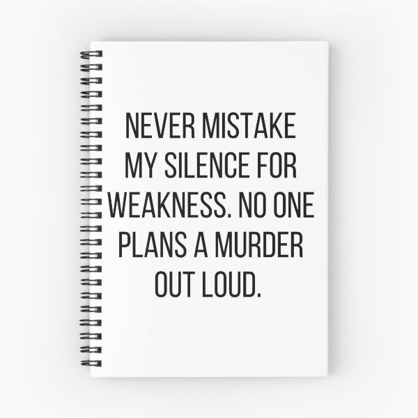 Item preview, Never Mistake My Silence for Weakness. No One Plans a Murder Out Loud. designed and sold by alchemytree.