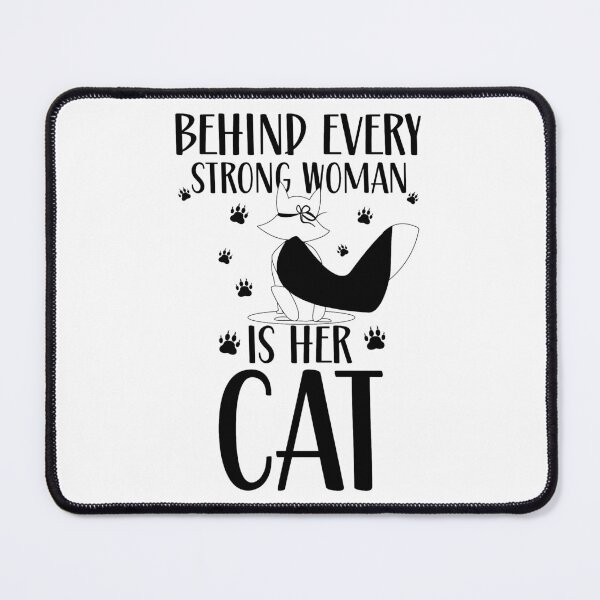 Item preview, Behind Every Strong Woman Is Her Cat designed and sold by RsK_DeSiGn.