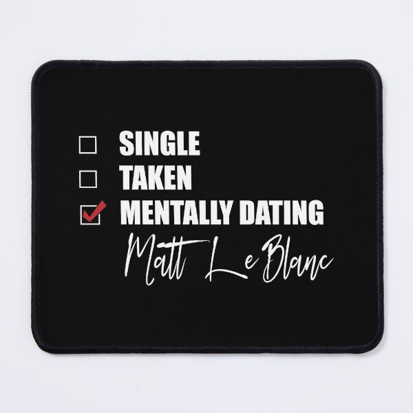 Item preview, Mentally Dating Matt LeBlanc designed and sold by Bend-The-Trendd.