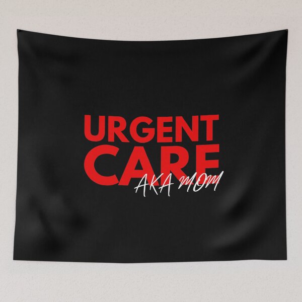 Item preview, Urgent Care AKA Mom - Funny Sarcastic Irony Humor For The Under Appreciated Mom designed and sold by Vibbin4Life33.