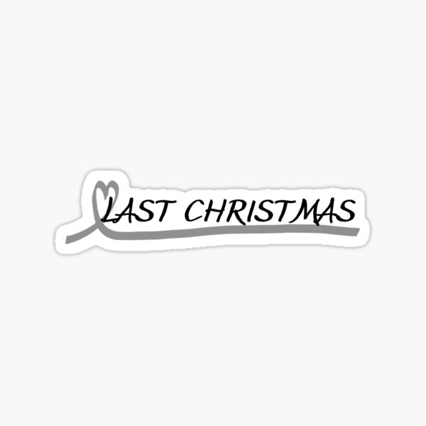 Last Christmas Stickers Redbubble