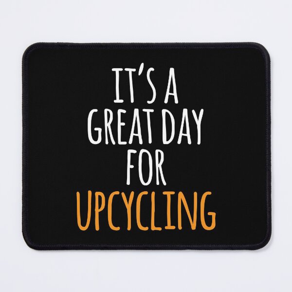 Item preview, It's a Great Day for Upcycling designed and sold by kindxinn.