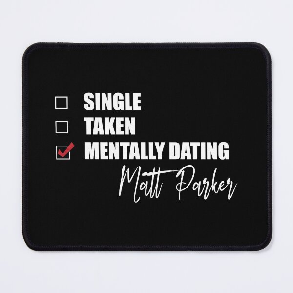 Item preview, Mentally Dating Matt Parker designed and sold by Bend-The-Trendd.