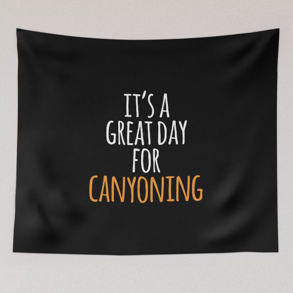 Item preview, It's a Great Day for Canyoning designed and sold by kindxinn.