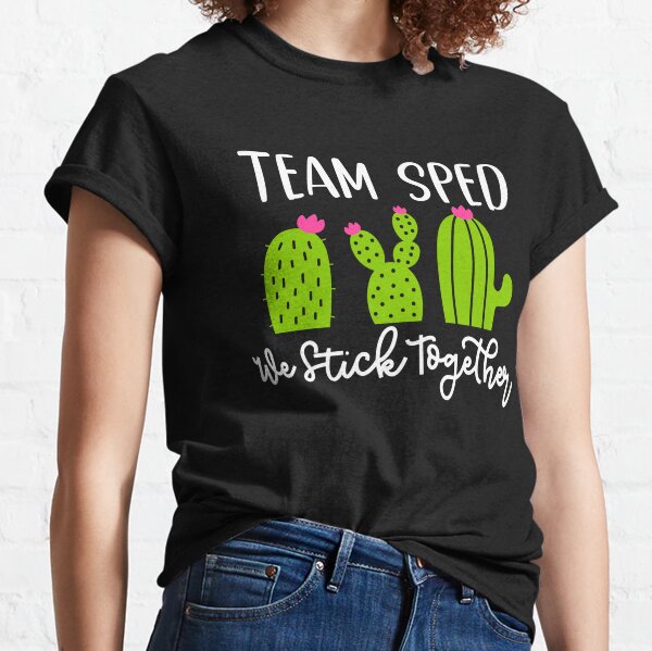 Team sped we stick together- Special education  Classic T-Shirt
