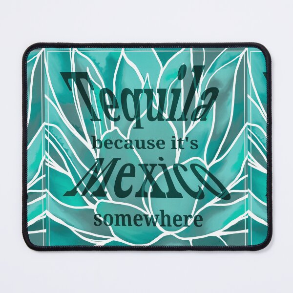 Item preview, Tequila Because Mexico designed and sold by Haylie Elizondo.