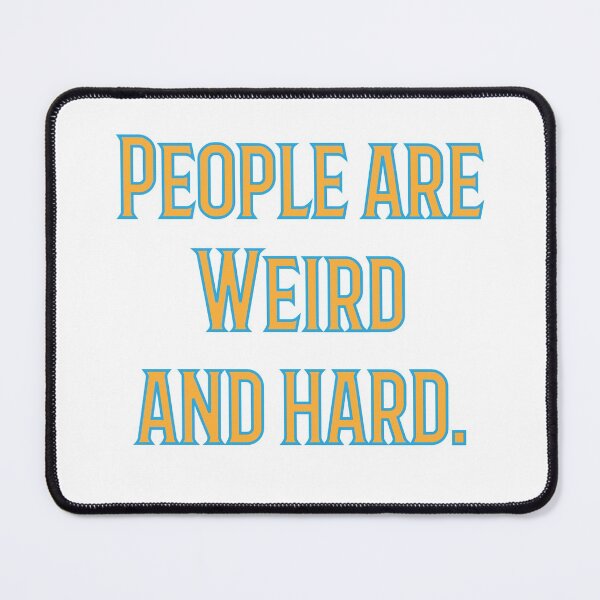 Item preview, People are weird and hard designed and sold by Your Treasures.